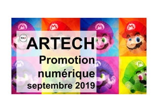 ARTECH
Promotion
numérique
septembre 2019
Ideealizse	
 