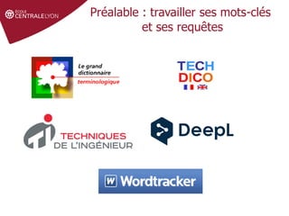 Préalable : travailler ses mots-clés
et ses requêtes
 