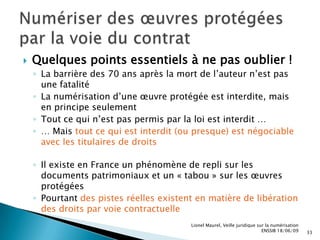 Au niveau européenLancement en juillet 2008 d’un nouveau Livre vert par la Commission « Le droit d’auteur dans l’économie de la connaissance »Volonté de favoriser la diffusion de la connaissance au sein de l’Union  (« cinquième liberté »)