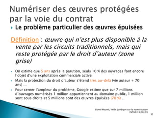 Pour en savoir plus, article Le nouveau livre vert de la Commission « Le droit d’auteur dans l’économie de la connaissance » Une opportunité pour les bibliothèques ? BBF n°1, 2009, t.54Lionel Maurel, Veille juridique sur la numérisation  ENSSIB 18/06/099Cadre juridique applicable et grandes évolutions