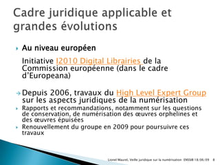 Quelles perspectives demain pour la numérisation en bibliothèque ? Lionel Maurel, Veille juridique sur la numérisation  ENSSIB 18/06/09