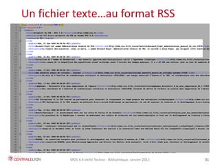 Plan de l’atelier
 Un fichier texte…au format RSS




                    MOS 4.4 Veille Techno - Bibliothèque Janvier 201...