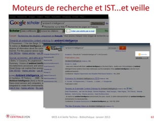 Moteurs de recherche et IST...et veille




           MOS 4.4 Veille Techno - Bibliothèque Janvier 2013   63
 