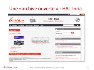Une «archive ouverte » : HAL-Inria




         MOS 4.4 Veille Techno - Bibliothèque Janvier 2013   67
 