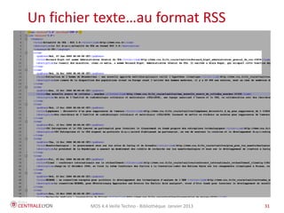 MOS 4.4 Veille Techno - Bibliothèque Janvier 2015 31
Plan de l’atelier
Un fichier texte…au format RSS
 