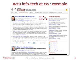 MOS 4.4 Veille Techno - Bibliothèque Janvier 2015 38
Des exemples : Feedly
 