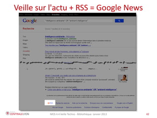 MOS 4.4 Veille Techno - Bibliothèque Janvier 2015 42
Retrouver l'icône RSS dans Firefox
Plus d'une dizaine
d'extensions pour Firefox
 