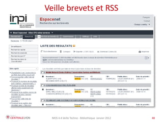 Veille brevets et RSS




  MOS 4.4 Veille Techno - Bibliothèque Janvier 2012   48
 