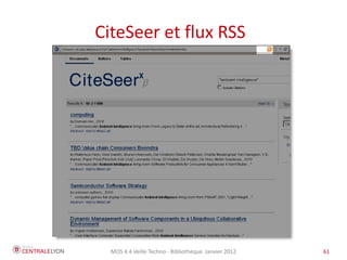 CiteSeer et flux RSS




  MOS 4.4 Veille Techno - Bibliothèque Janvier 2012   61
 