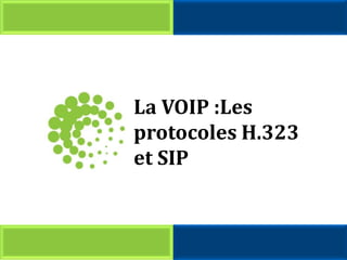 La VOIP :Les protocoles H.323 et SIP 