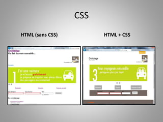 CSS 
HTML (sans CSS) HTML + CSS 
 