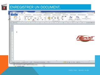ENREGISTRER UN DOCUMENT.
C R É E P A R : M A H D I A L I B I
 
