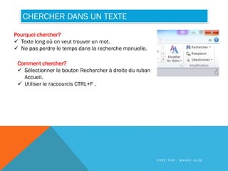 CHERCHER DANS UN TEXTE
Pourquoi chercher?
 Texte long où on veut trouver un mot.
 Ne pas perdre le temps dans la recherc...