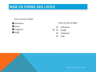 MISE EN FORME DES LISTES
C R É E P A R : M A H D I A L I B I
 