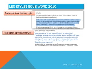 LES STYLES SOUS WORD 2010
Texte avant application style
Texte après application style
C R É E P A R : M A H D I A L I B I
 