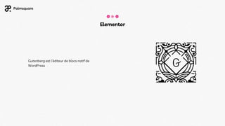 Gutenberg est l’éditeur de blocs natif de
WordPress
Elementor
 