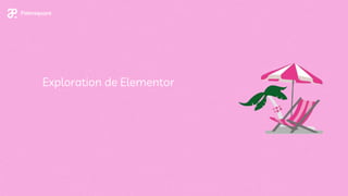 Exploration de Elementor
 