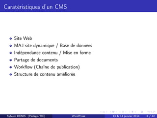 Caratéristiques d’un CMS

Site Web
MAJ site dynamique / Base de données
Indépendance contenu / Mise en forme
Partage de do...