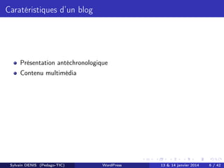 Caratéristiques d’un blog

Présentation antéchronologique
Contenu multimédia

Sylvain DENIS (Pedago-TIC)

WordPress

13 & ...