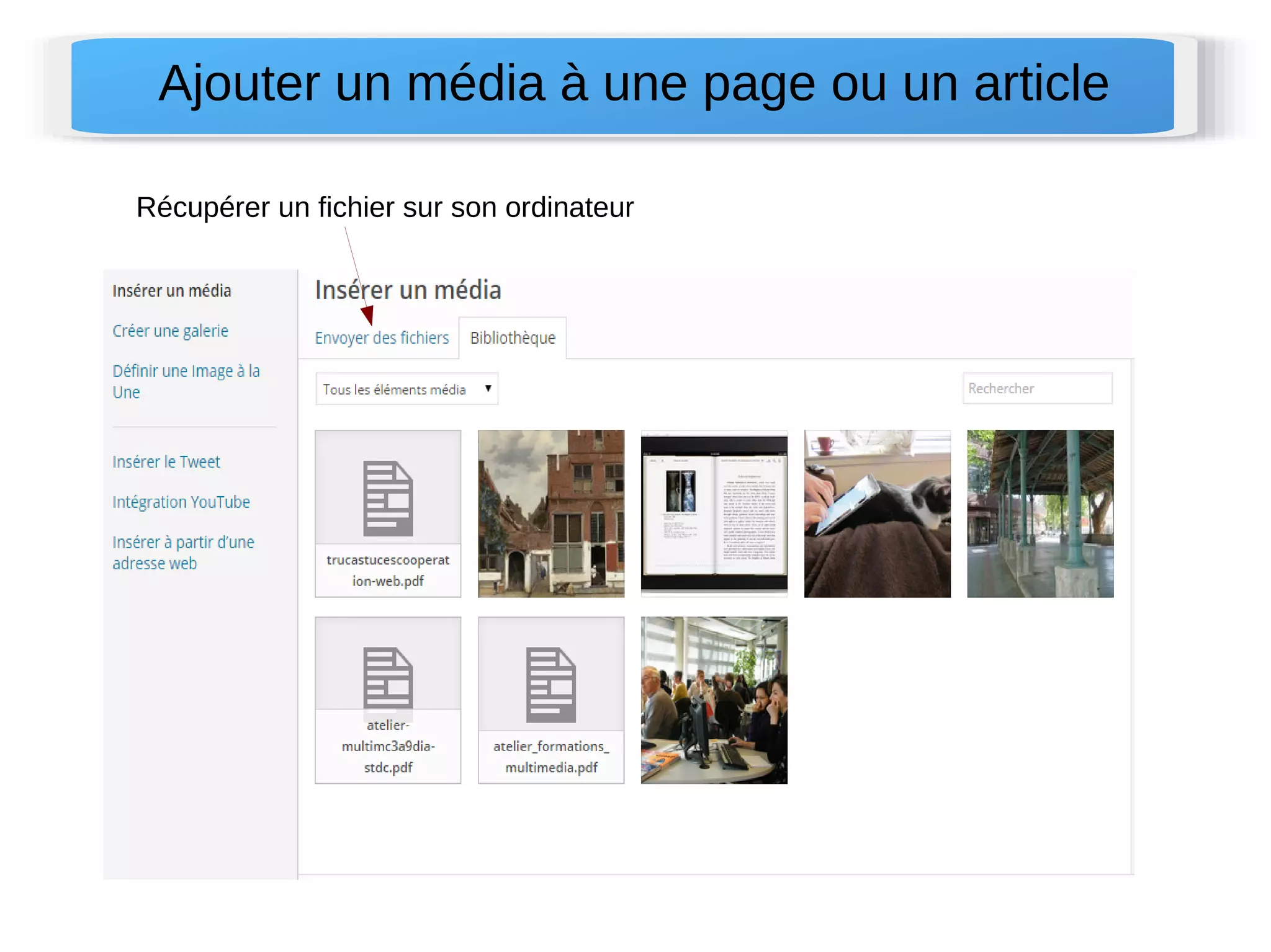 Ajouter un média à une page ou un article 
Récupérer un fichier sur son ordinateur 
 