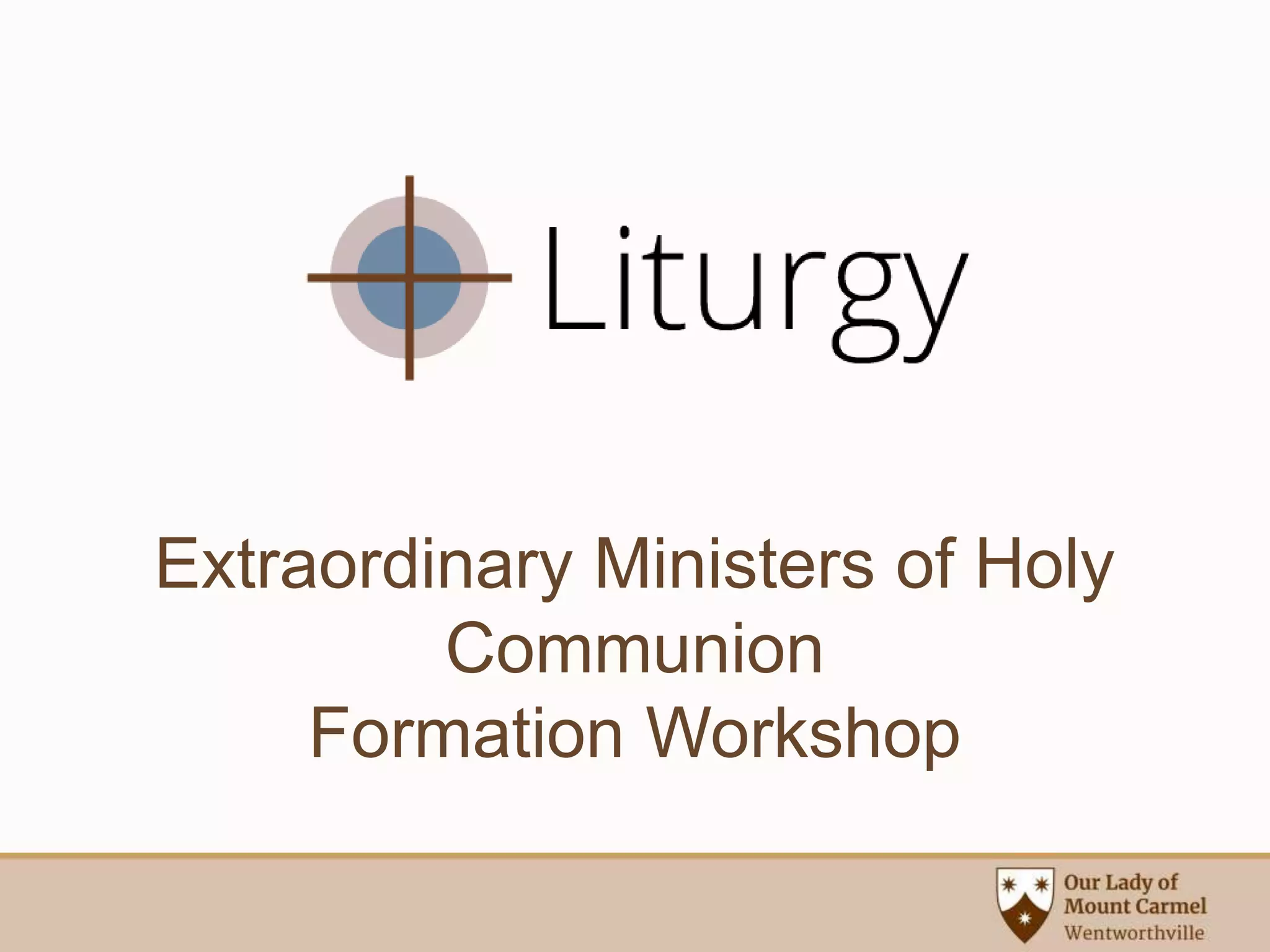 Extraordinary Ministers of Holy Communion Formation Qualities of an Extraordinary Minister PPT