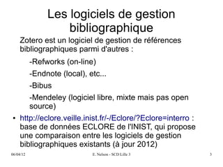 Les logiciels de gestion
                    bibliographique
    Zotero est un logiciel de gestion de références
    bibli...