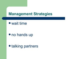 Management Strategies wait time no hands up talking partners 