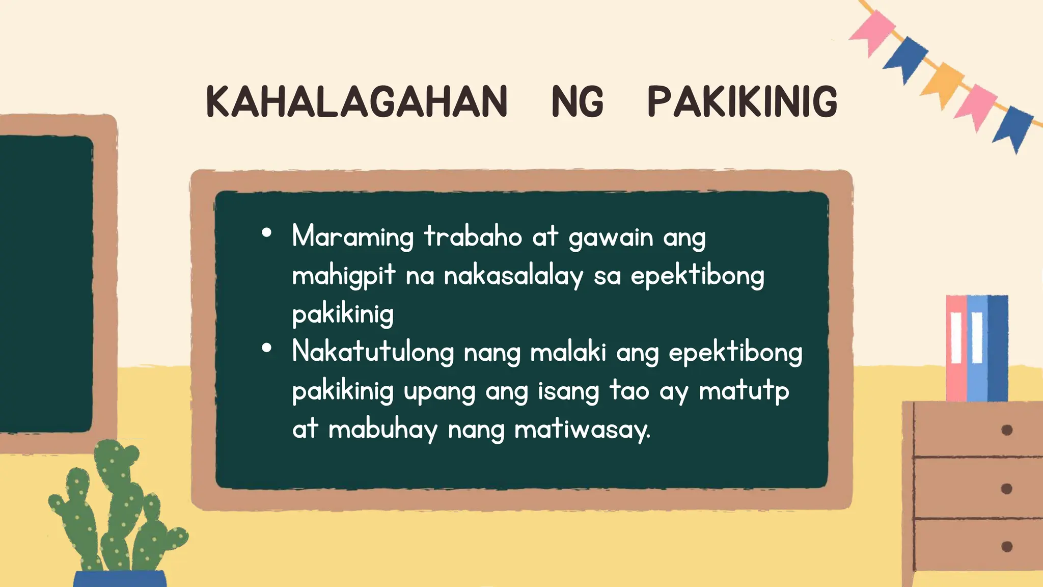 • Maraming trabaho at gawain ang
mahigpit na nakasalalay sa epektibong
pakikinig
• Nakatutulong nang malaki ang epektibong
pakikinig upang ang isang tao ay matutp
at mabuhay nang matiwasay.
KAHALAGAHAN NG PAKIKINIG
 
