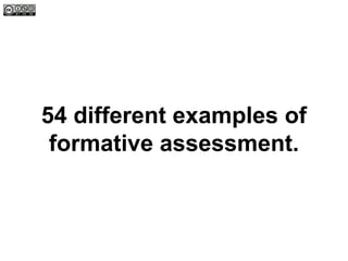54 different examples of
formative assessment.

 