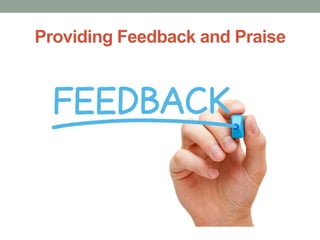 Providing Feedback and Praise
 