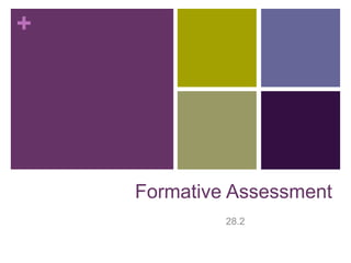 +
Formative Assessment
28.2
 