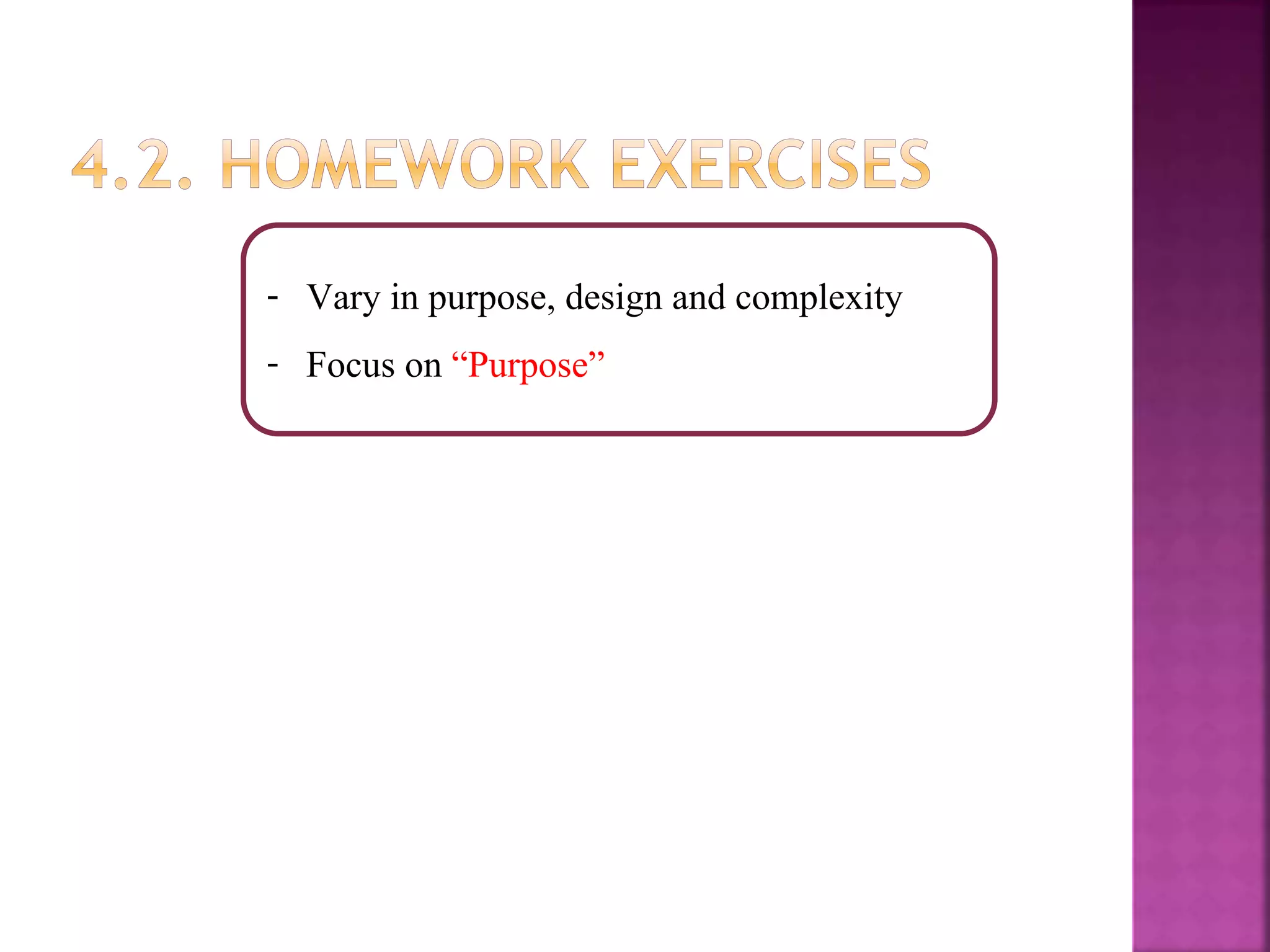 - Vary in purpose, design and complexity
- Focus on “Purpose”
 