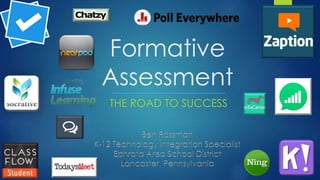 Formative
Assessment
THE ROAD TO SUCCESS
 