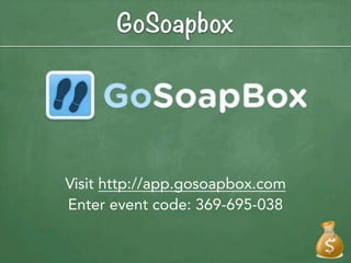 GoSoapbox




Visit http://app.gosoapbox.com
Enter event code: 369-695-038
 