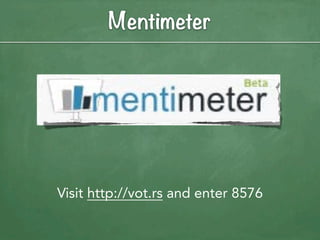 Mentimeter




Visit http://vot.rs and enter 8576
 