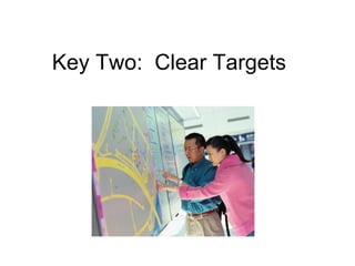 Key Two:  Clear Targets 