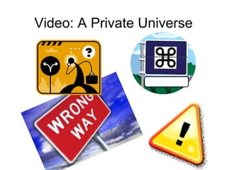 Video: A Private Universe 