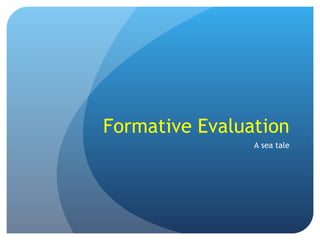 Formative Evaluation A sea tale 