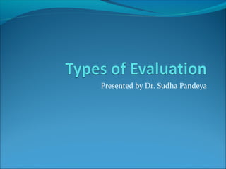 Presented by Dr. Sudha Pandeya
 