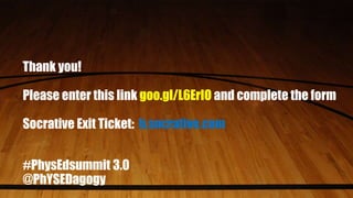 #PhysEdsummit 3.0
@PhYSEDagogy
Thank you!
Please enter this link goo.gl/L6ErIO and complete the form
Socrative Exit Ticket: b.socrative.com
 