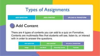 Users can add
Formative questions to
these documents.
 