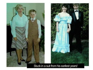 Stuck in a suit from his earliest years!
