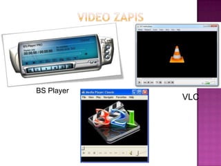 BS Player
VLC
 