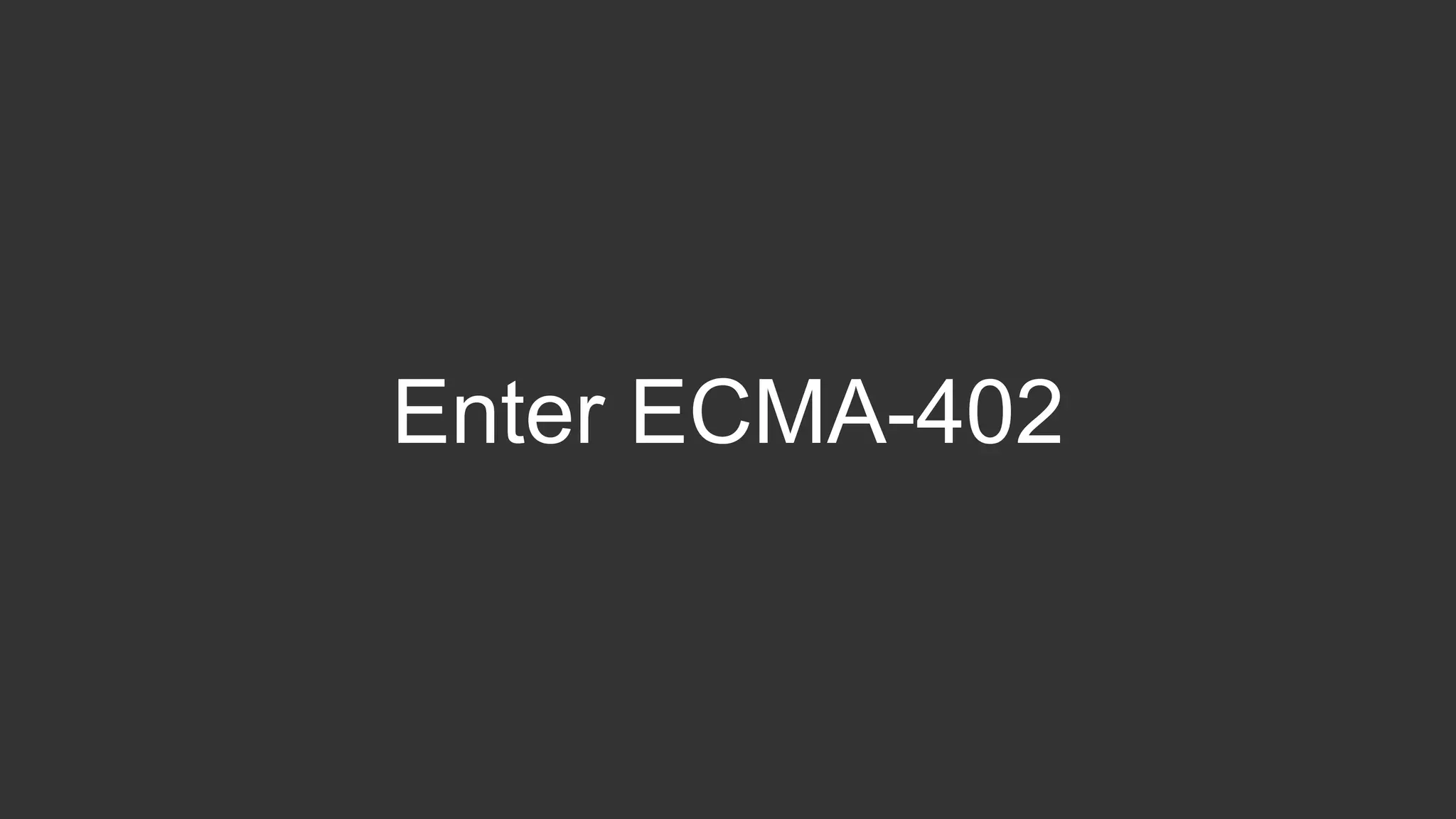 Enter ECMA-402 
 