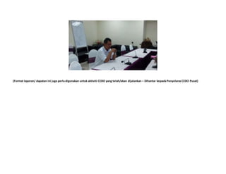 (Format laporan/ dapatan ini juga perlu digunakan untuk aktiviti CEDO yang telah/akan dijalankan – Dihantar kepada Penyelaras CEDO Pusat) 
