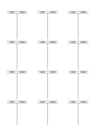 DEBE   HABER   DEBE   HABER   DEBE   HABER




DEBE   HABER   DEBE   HABER   DEBE   HABER




DEBE   HABER   DEBE   HABER   DEBE   HABER




DEBE   HABER   DEBE   HABER   DEBE   HABER
 
