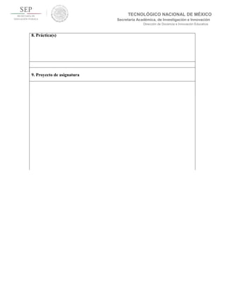 TECNOLÓGICO NACIONAL DE MÉXICO
Secretaría Académica, de Investigación e Innovación
Dirección de Docencia e Innovación Educativa
8. Práctica(s)
9. Proyecto de asignatura
 