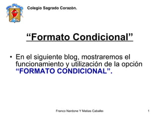 “ Formato Condicional” ,[object Object],Colegio Sagrado Corazòn. 
