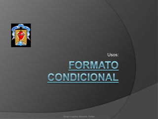 Formato condicional Usos: Grupo Laspina, Baiocchi, Estela 