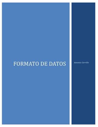 FORMATO DE DATOS

Antonio Carrillo

 